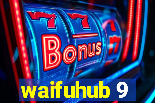 waifuhub 9